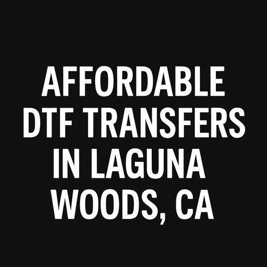 Affordable DTF Transfers in Laguna Woods, CA