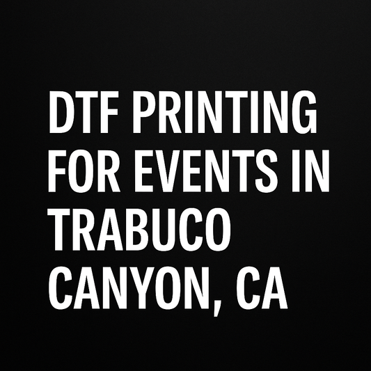 DTF Printing for Events in Trabuco Canyon, CA