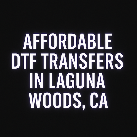 Affordable DTF Transfers in Laguna Woods, CA