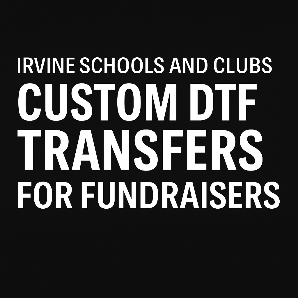 Irvine Schools and Clubs: Custom DTF Transfers for Fundraisers