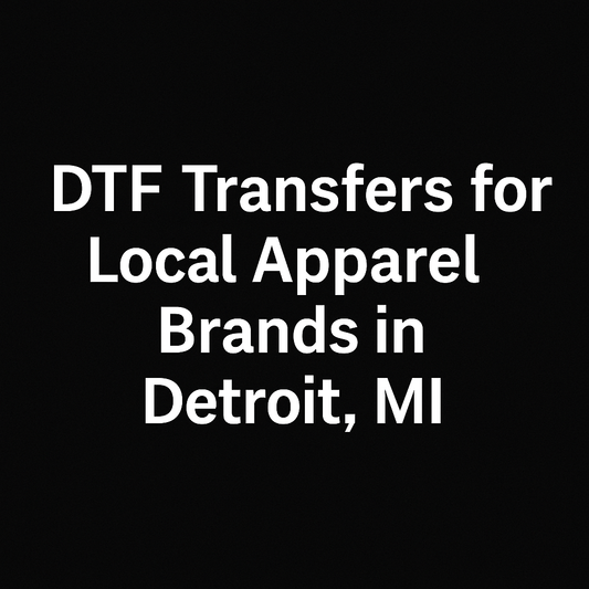 DTF Transfers for Local Apparel Brands in Detroit, MI